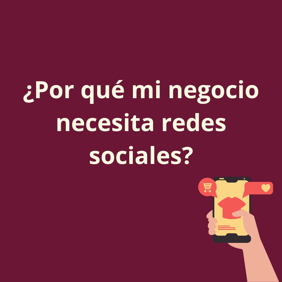 ¿Por qué mi negocio necesita redes sociales?